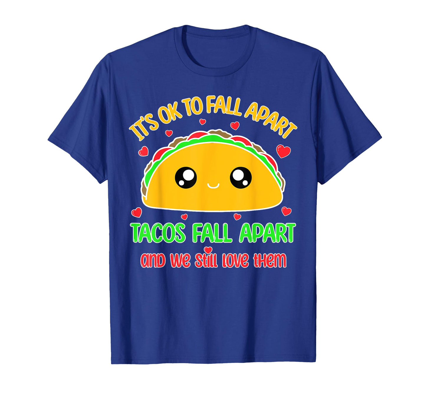 Tacos Fall Apart We Still Love Them Mental Health for Women T-Shirt