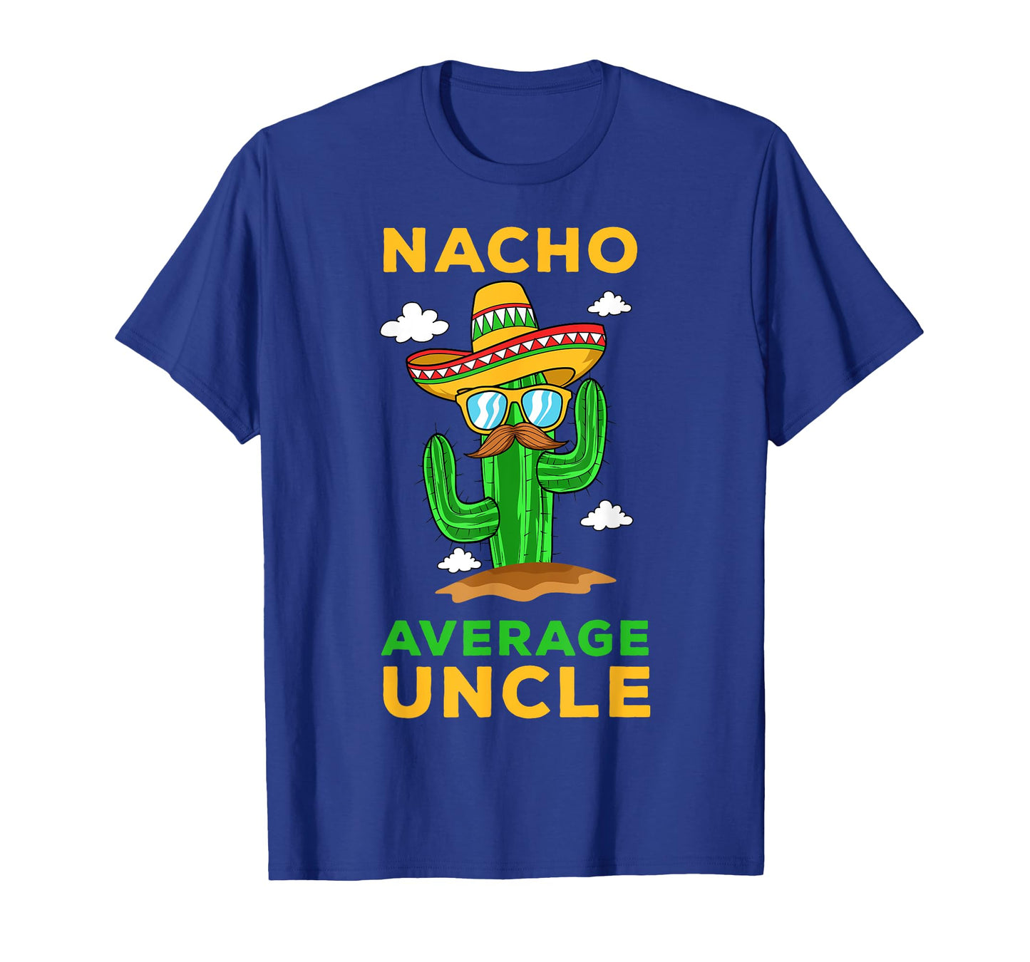 Nacho Average Uncle Mexican Cinco de Mayo Tio Fiesta Tito T-Shirt