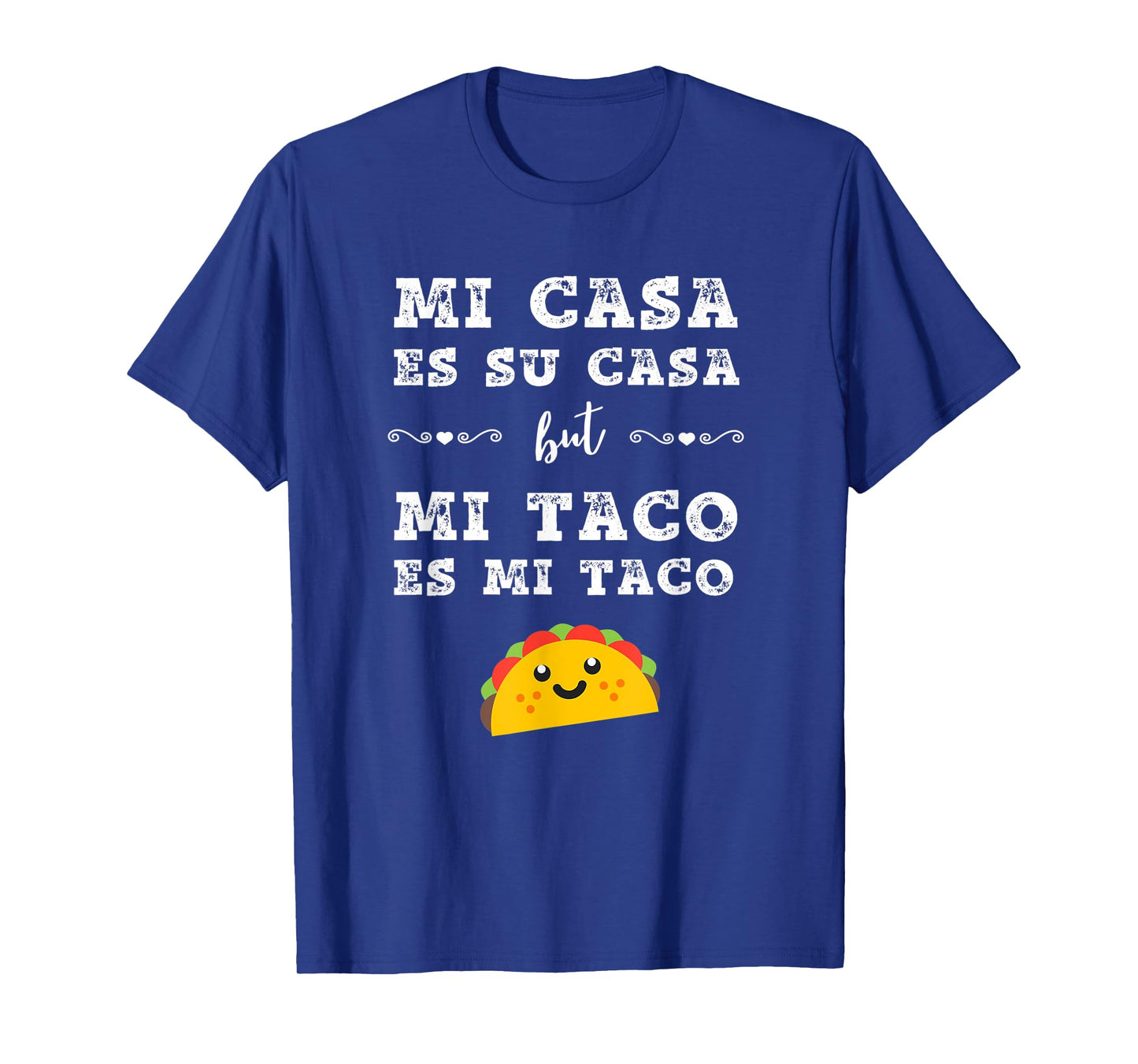 Mi Casa Es Su Casa But Mi Taco Es Mi Taco, Funny Taco Shirt T-Shirt
