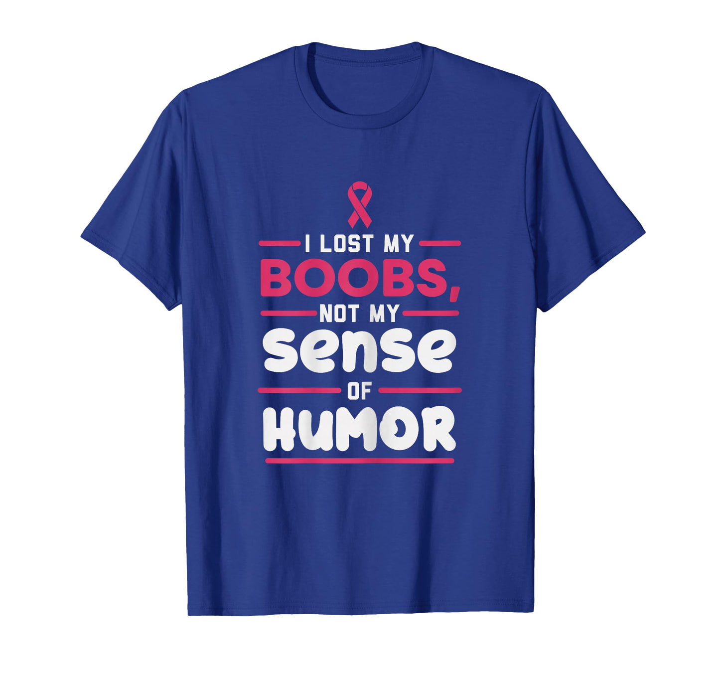 Lost My Boobs Not Sense Of Humor Breast Cancer Survivor Gift T-Shirt