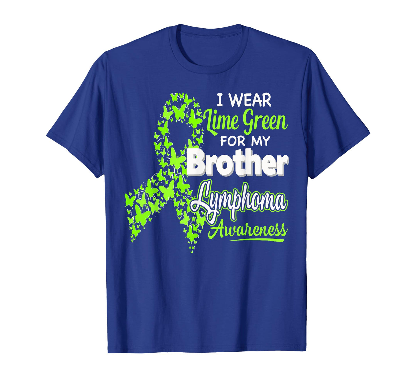 I wear Lime Green for my Brother - Lymphoma Awareness shirt