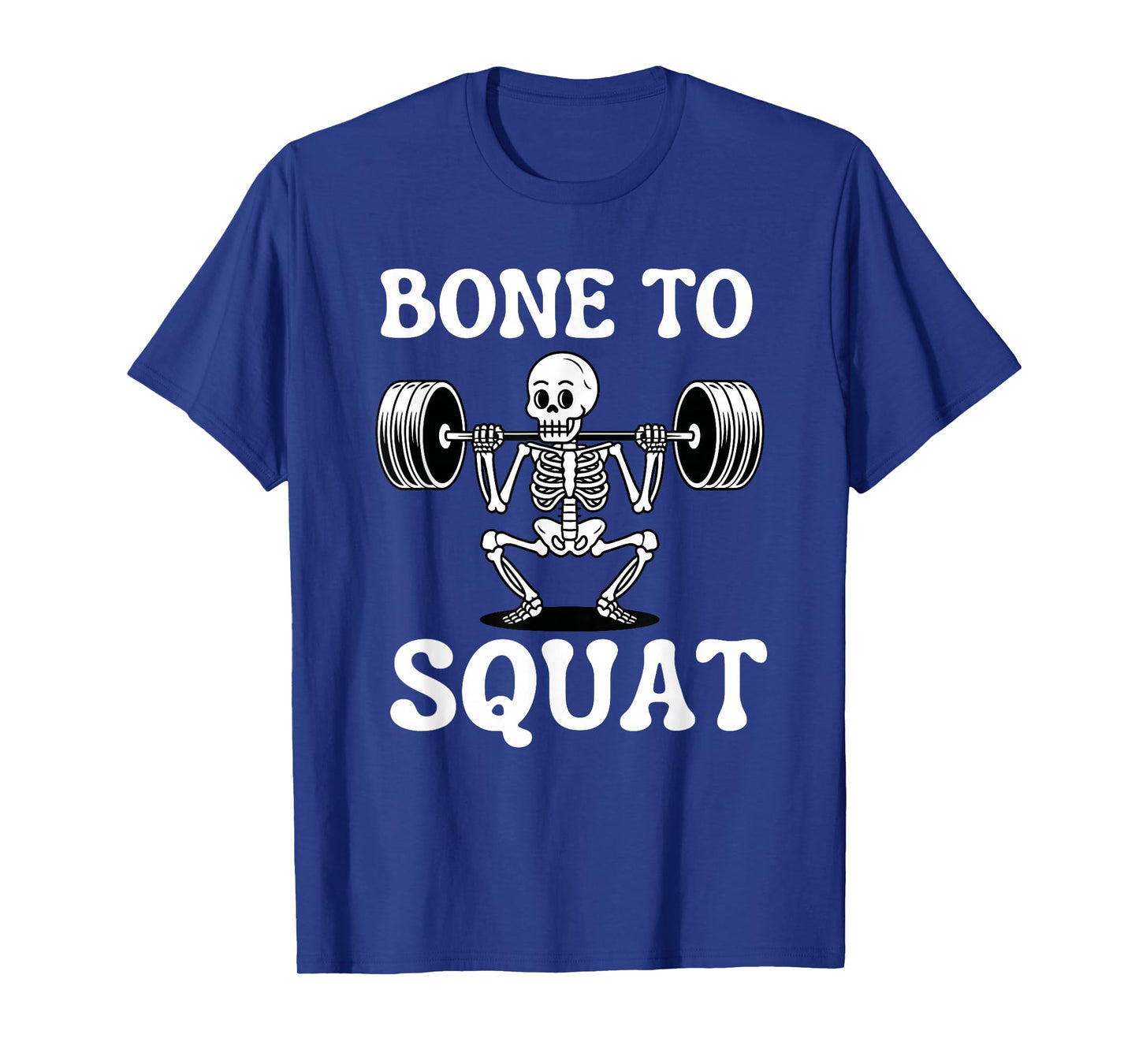 Funny Skeleton Halloween Bone to Squat T-Shirt