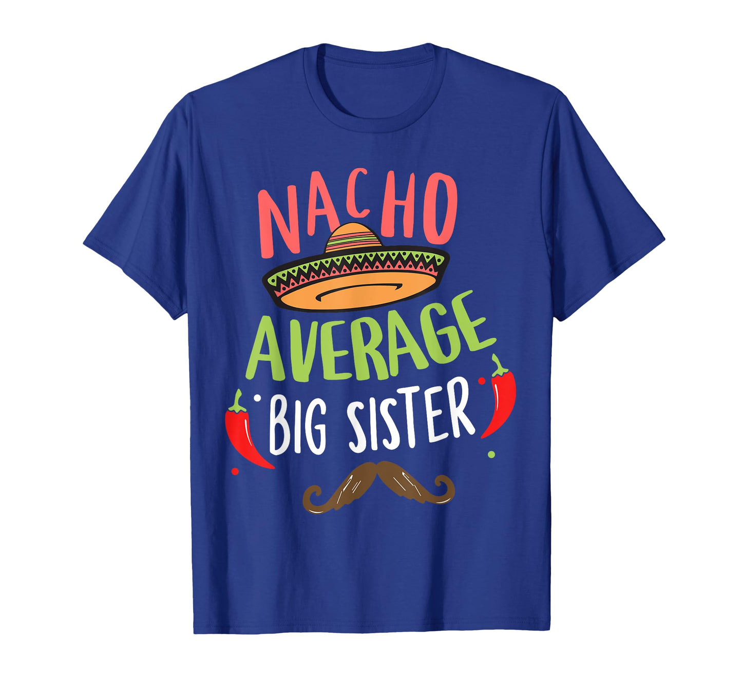 Nacho Average Big Sister Mexican Mustache Cinco de Mayo T-Shirt