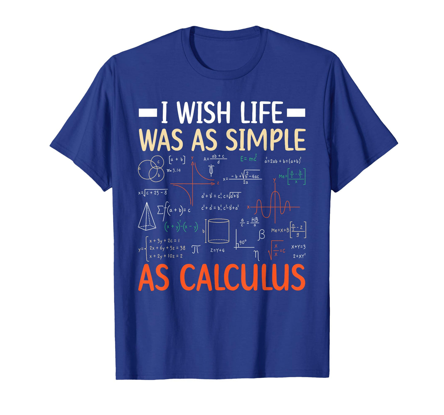 I Wish Life Was As Simple As Calculus Math Teacher Men Women T-Shirt