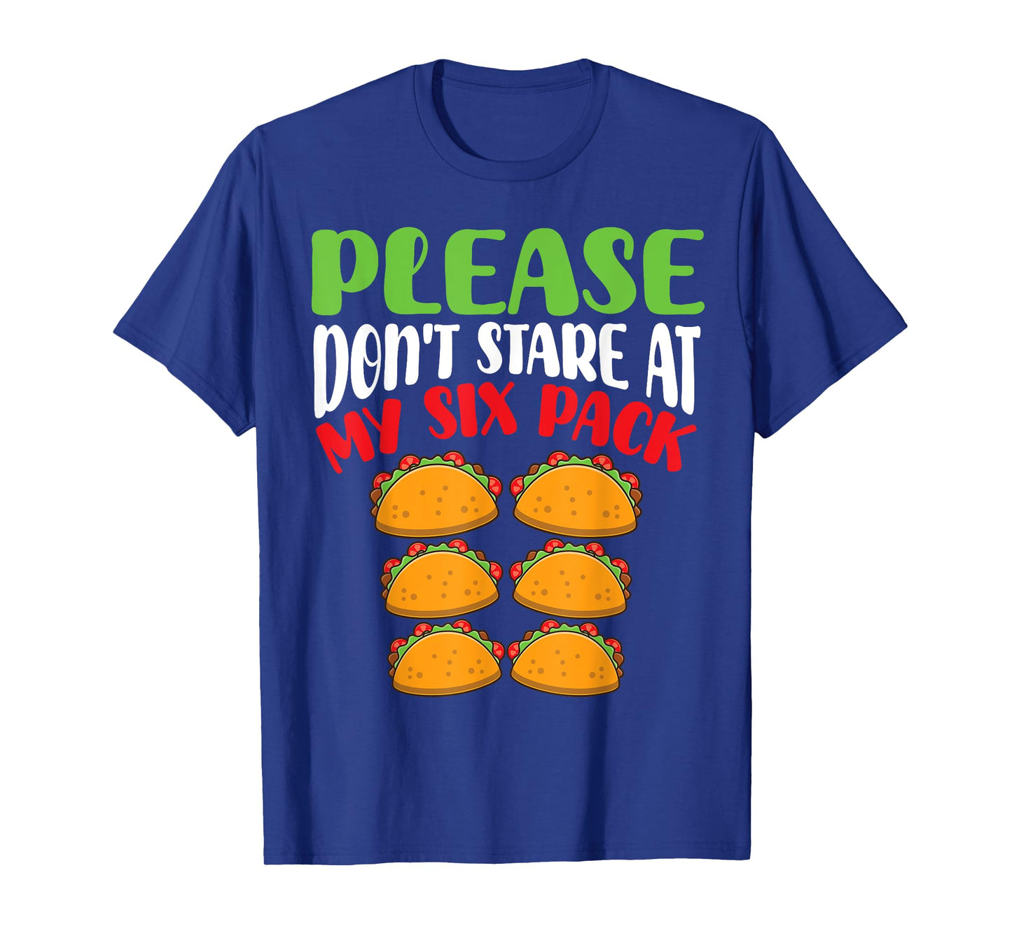 Please Don’t Stare at My Six Pack Tacos Abs for Taco Lover T-Shirt