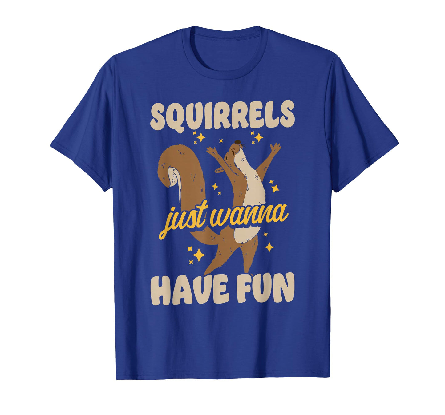 Squirrel Acorn Squirrels Just Wanna Have Fun T-Shirt
