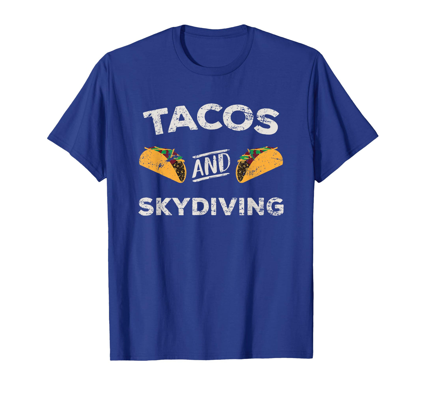 Tacos and Skydiving Distressed Skydiving Skydive T-Shirt