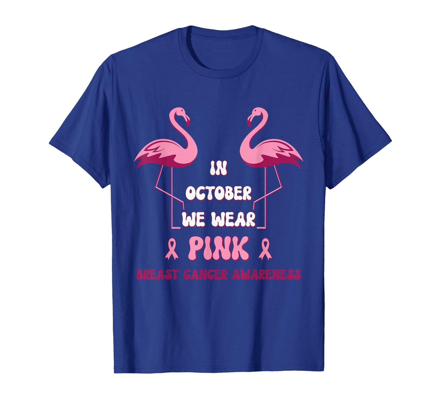 in October We wear Pink Breast Cancer Awareness Flamingo T-Shirt
