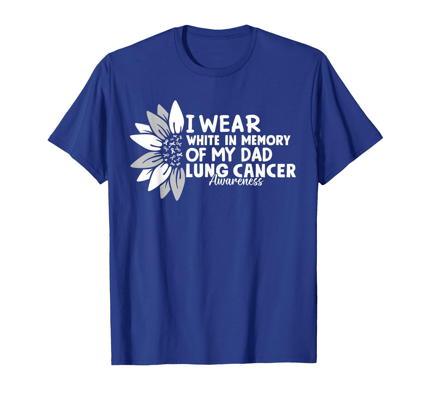 I Wear White In Memory Of My Dad Lung Cancer Awareness T-Shirt