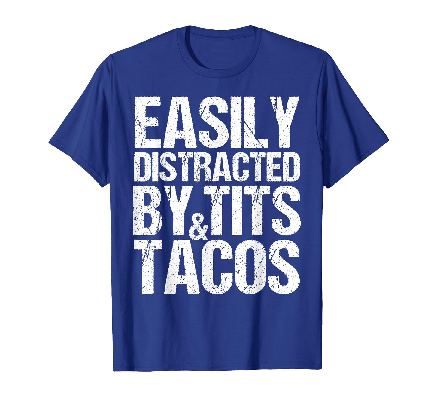 Easily Distracted By Tits and Tacos,Adult Humor Men's Gift T-Shirt