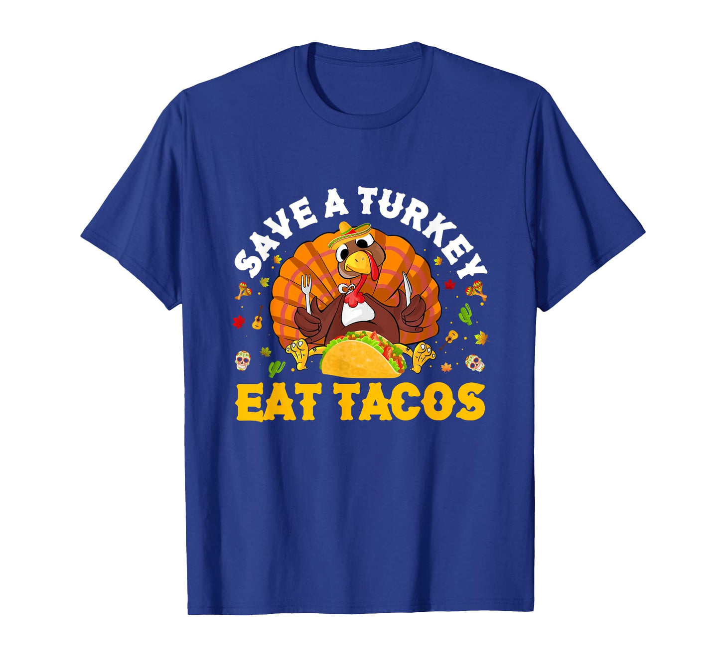 Save A Turkey Eat Tacos Thanksgiving Sombrero Turkey Taco T-Shirt