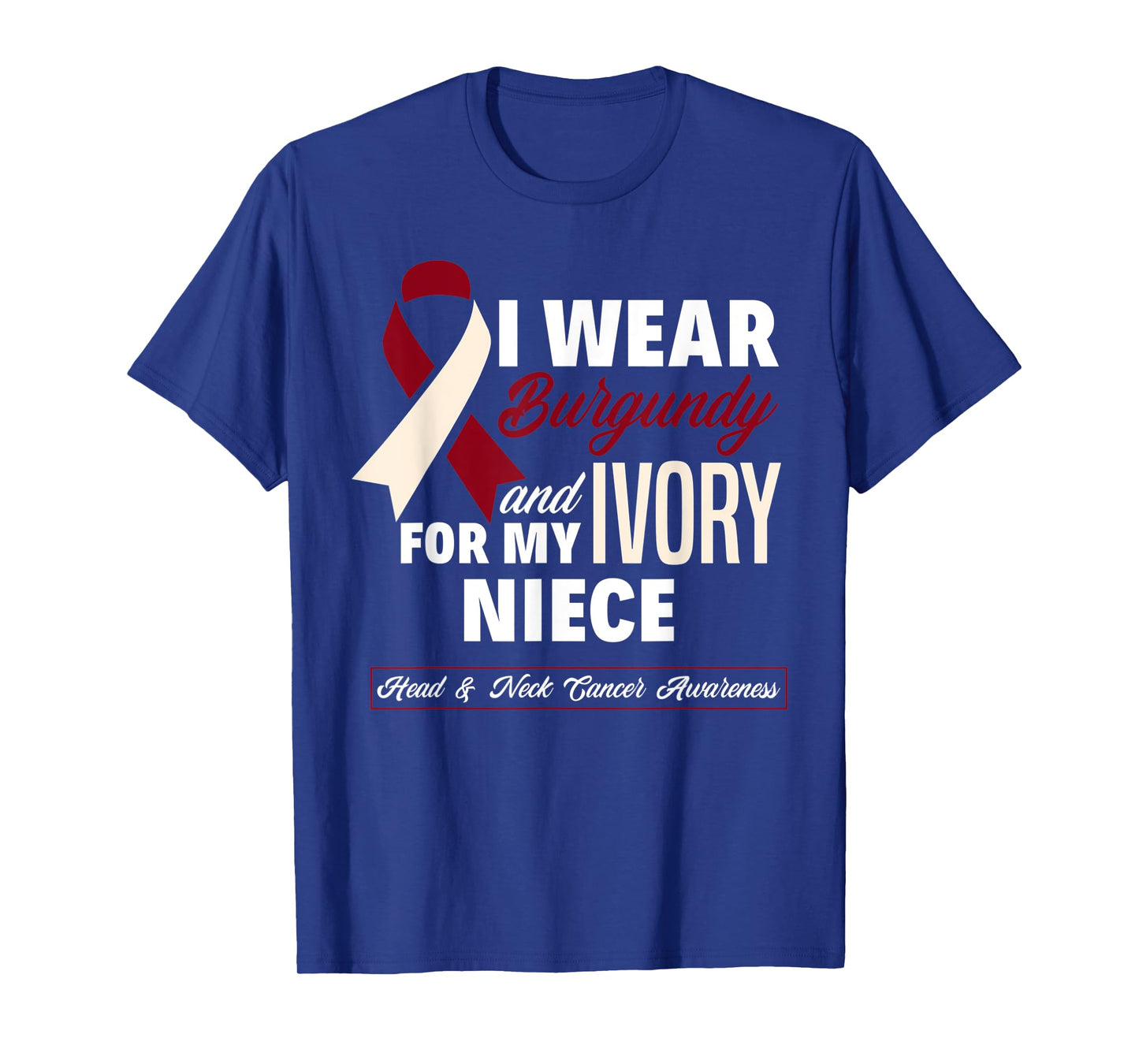 I Wear Burgundy & Ivory For My Niece Head & Neck Cancer T-Shirt