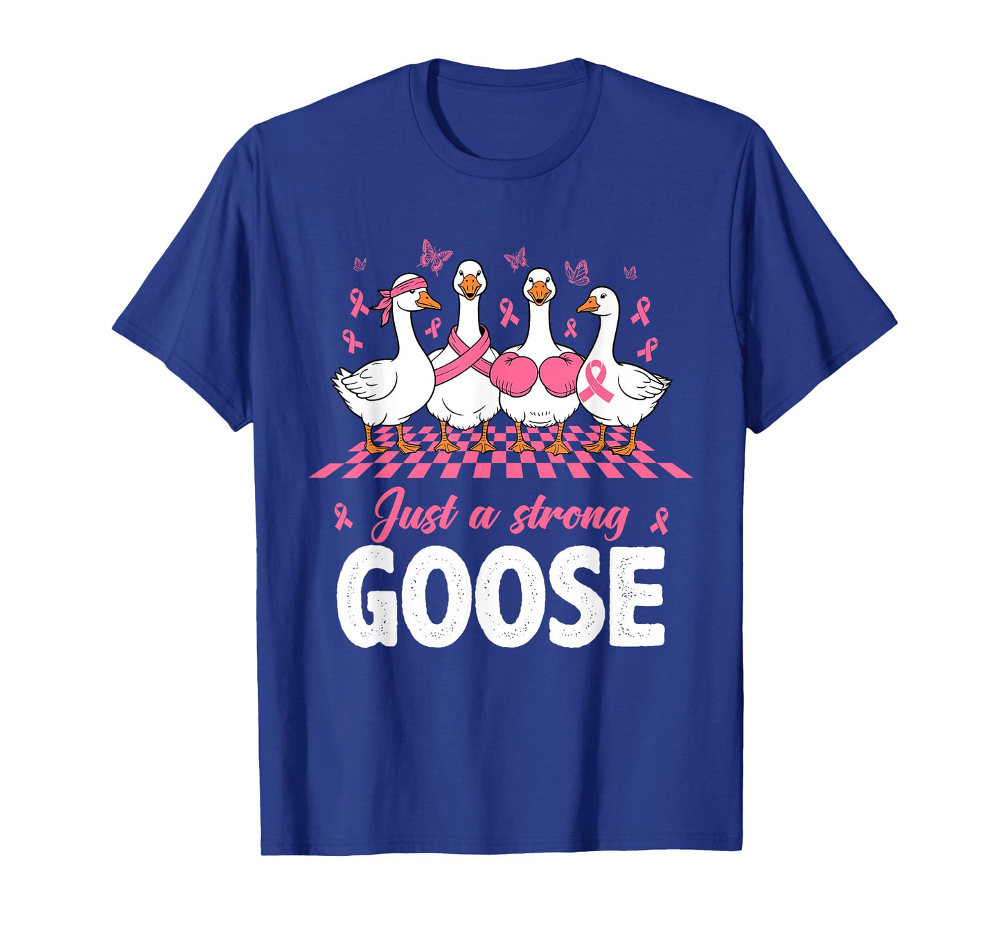Just A Strong Goose Pink Ribbon Breast Cancer Awareness T-Shirt