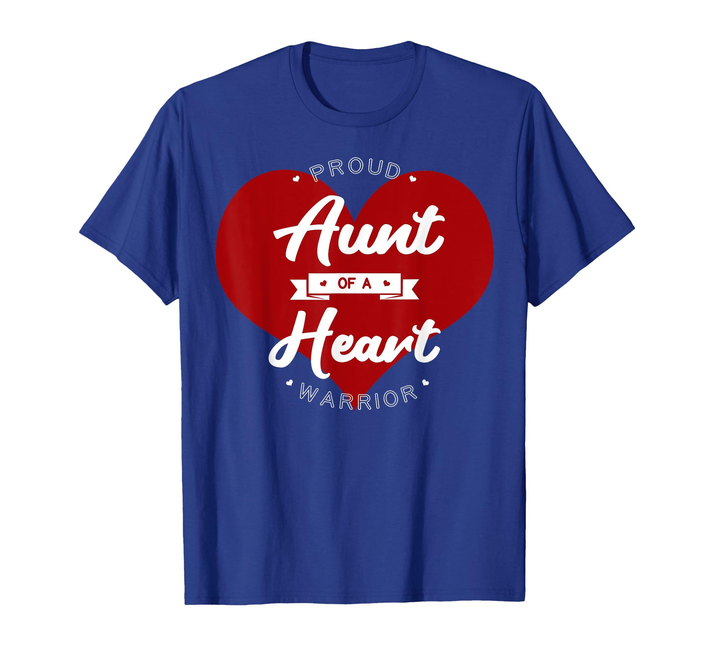 Proud Aunt Of A Heart Warrior CHD Surgery Transplant T-Shirt