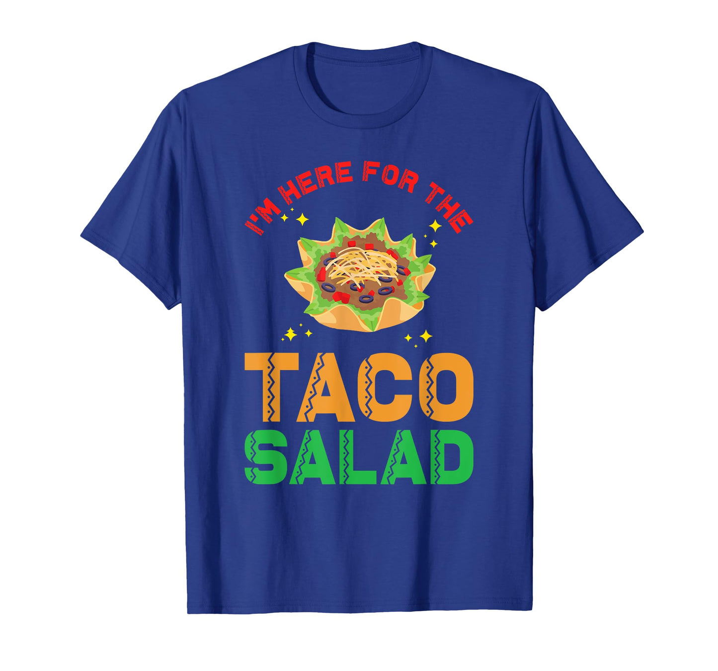 Taco Salad Design | I´m here for the Taco Salad T-Shirt