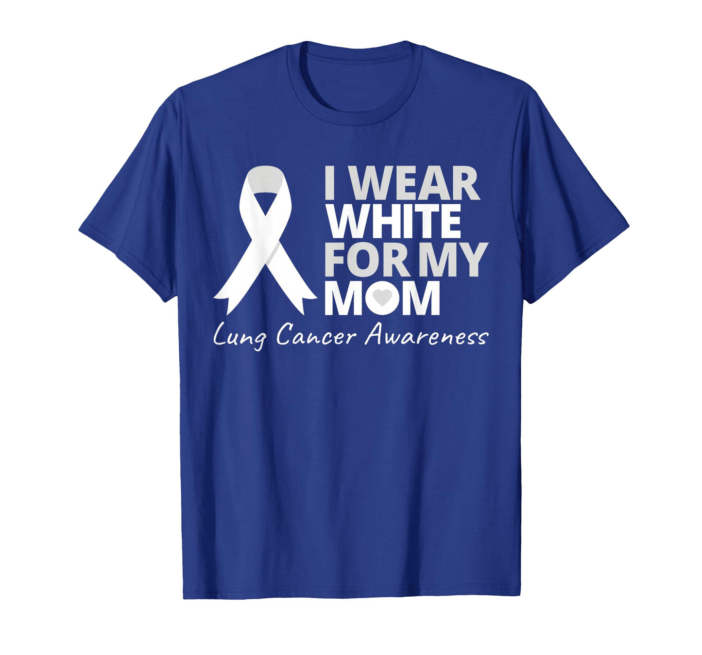 I Wear White For My Mom Lung Cancer Awareness White Ribbon T-Shirt