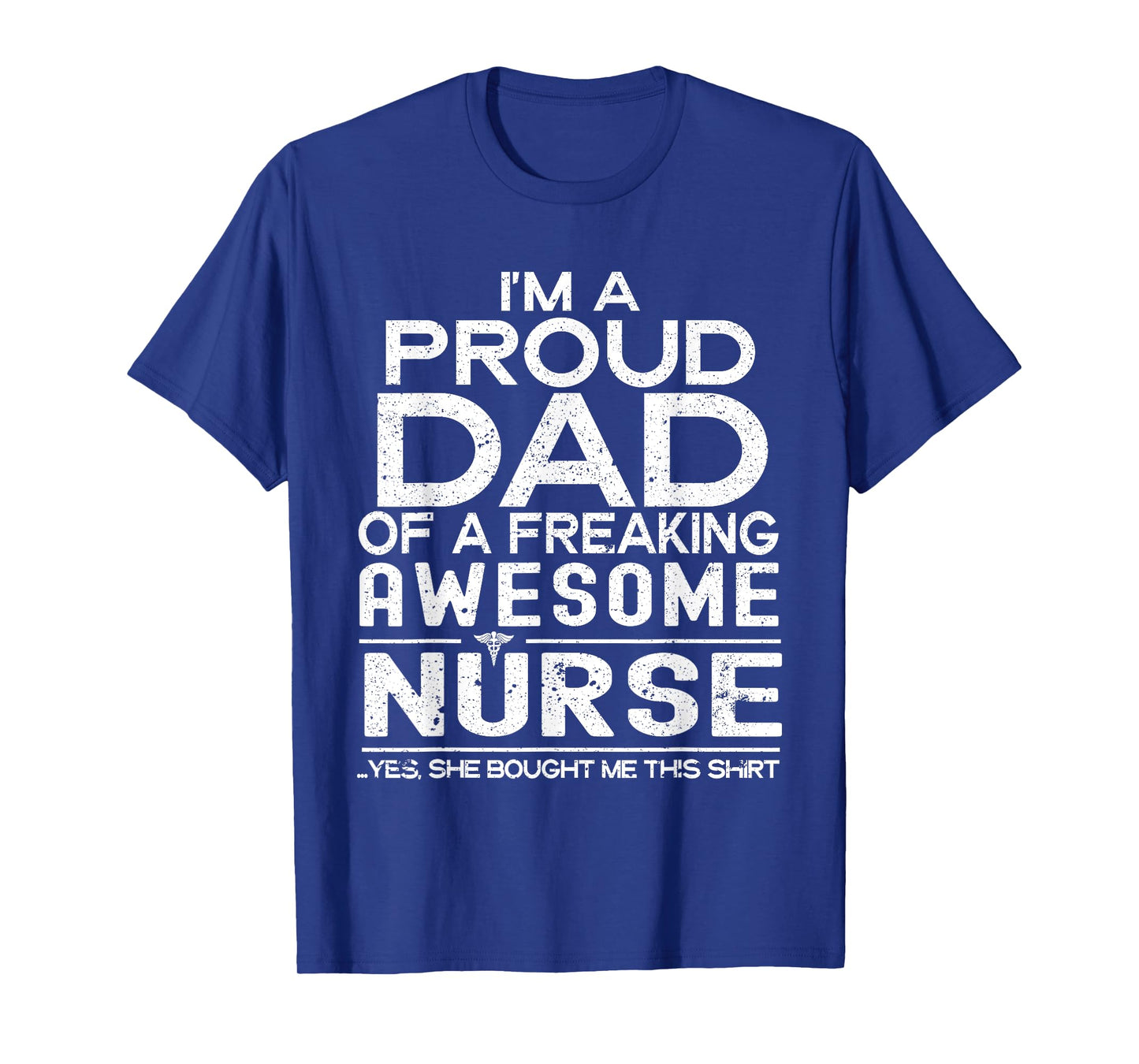 Mens I'm A Proud Dad Of A Freaking Awesome Nurse Fathers Day T-Shirt