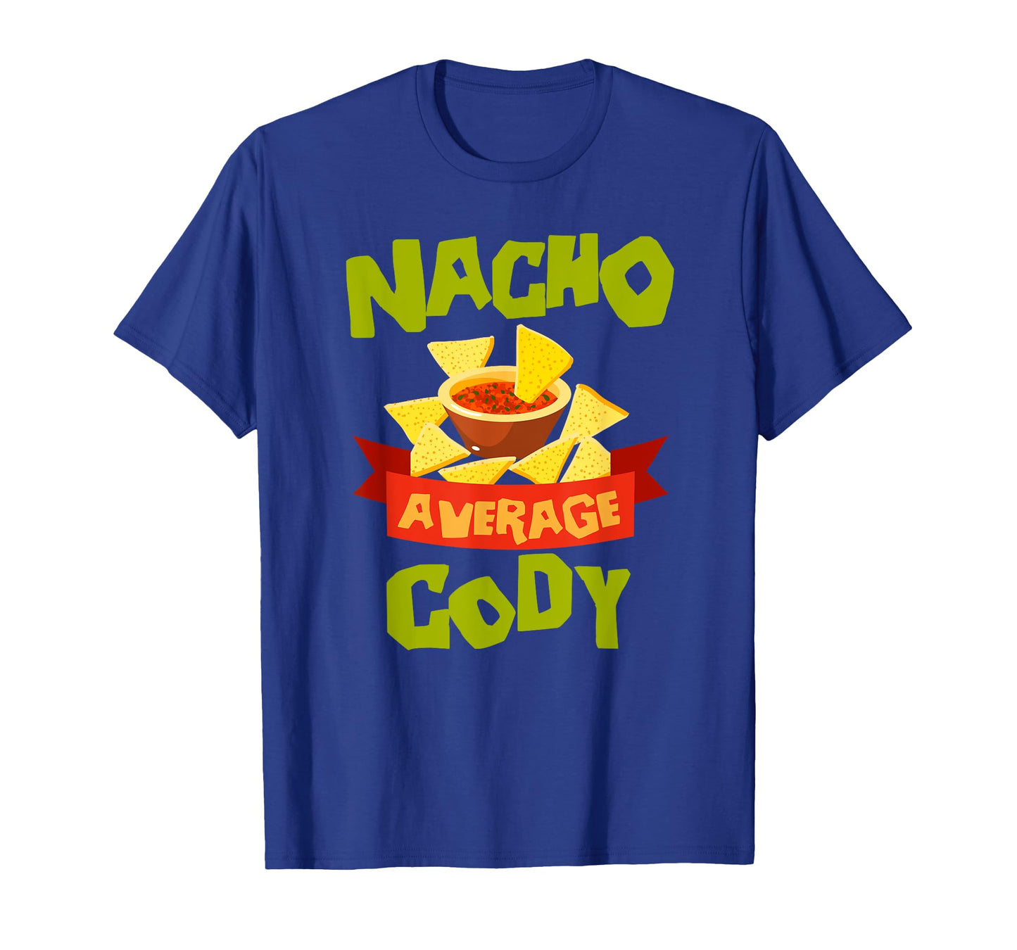 NACHO AVERAGE CODY Funny Birthday Personalized Name Gift T-Shirt