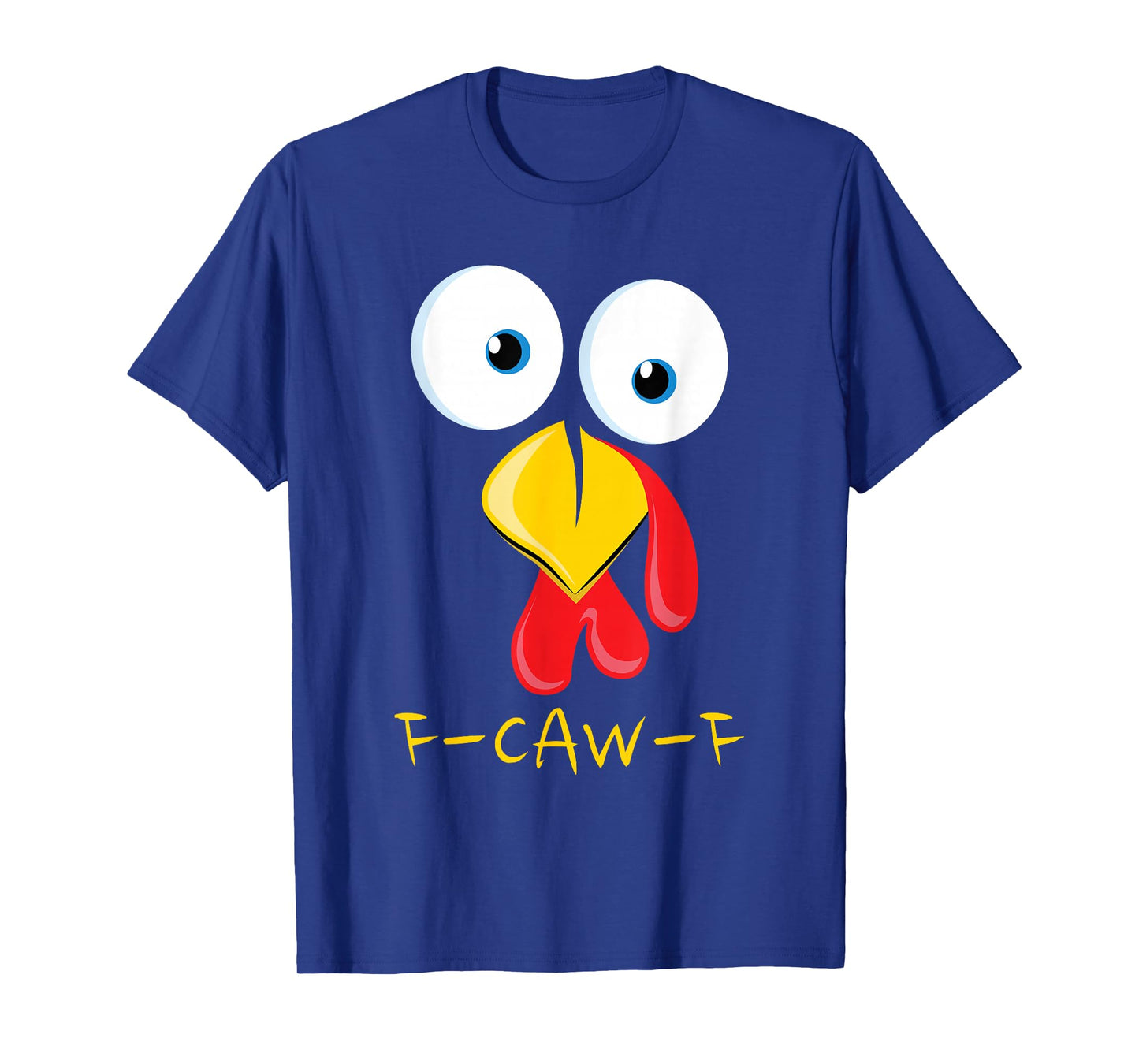 F Caw F Funny Thanksgiving Turkey Face Gobble Gobble Dinner T-Shirt