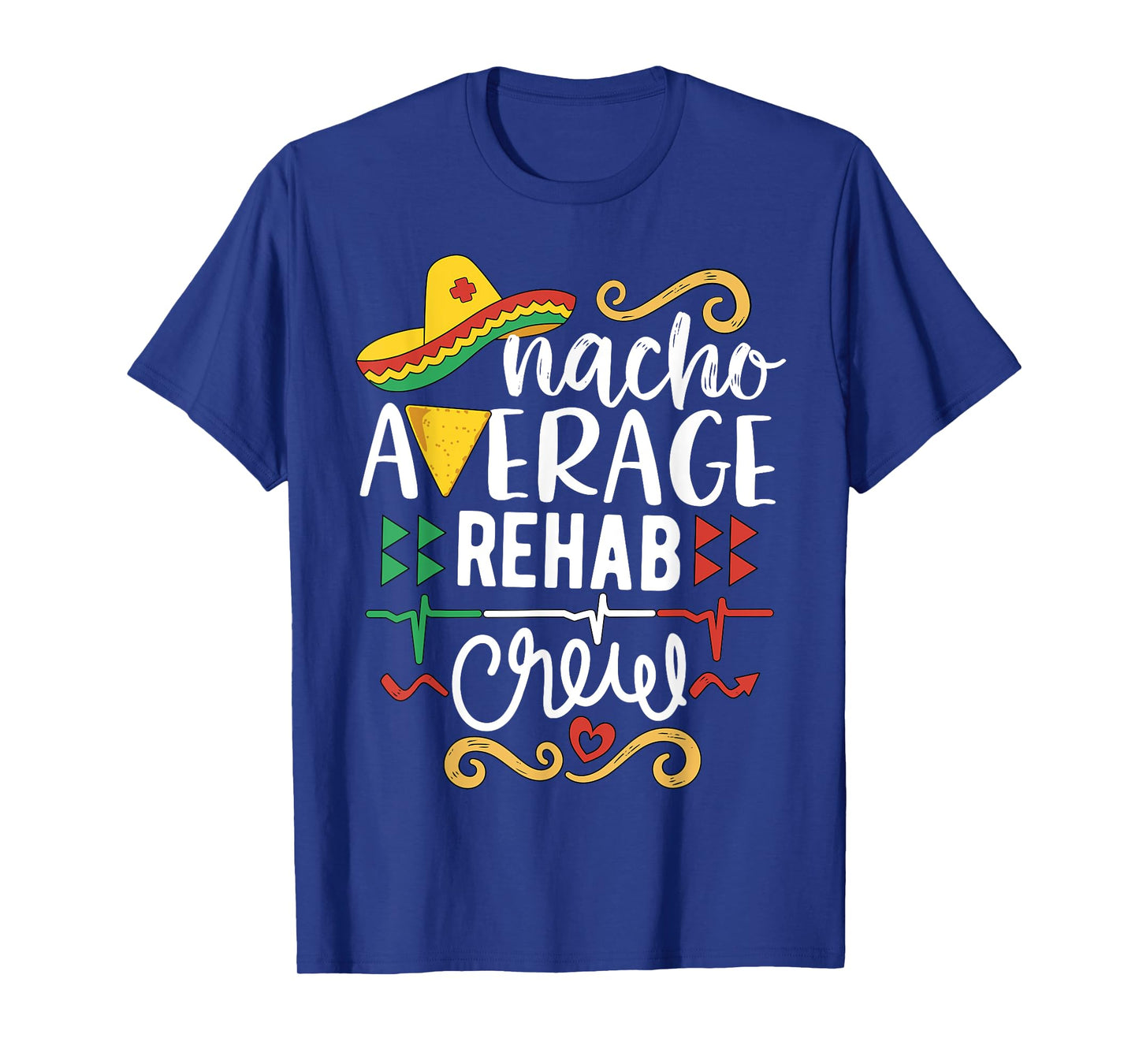 Nacho Average Rehab Crew Rehabilitation Nurse Techs T-Shirt