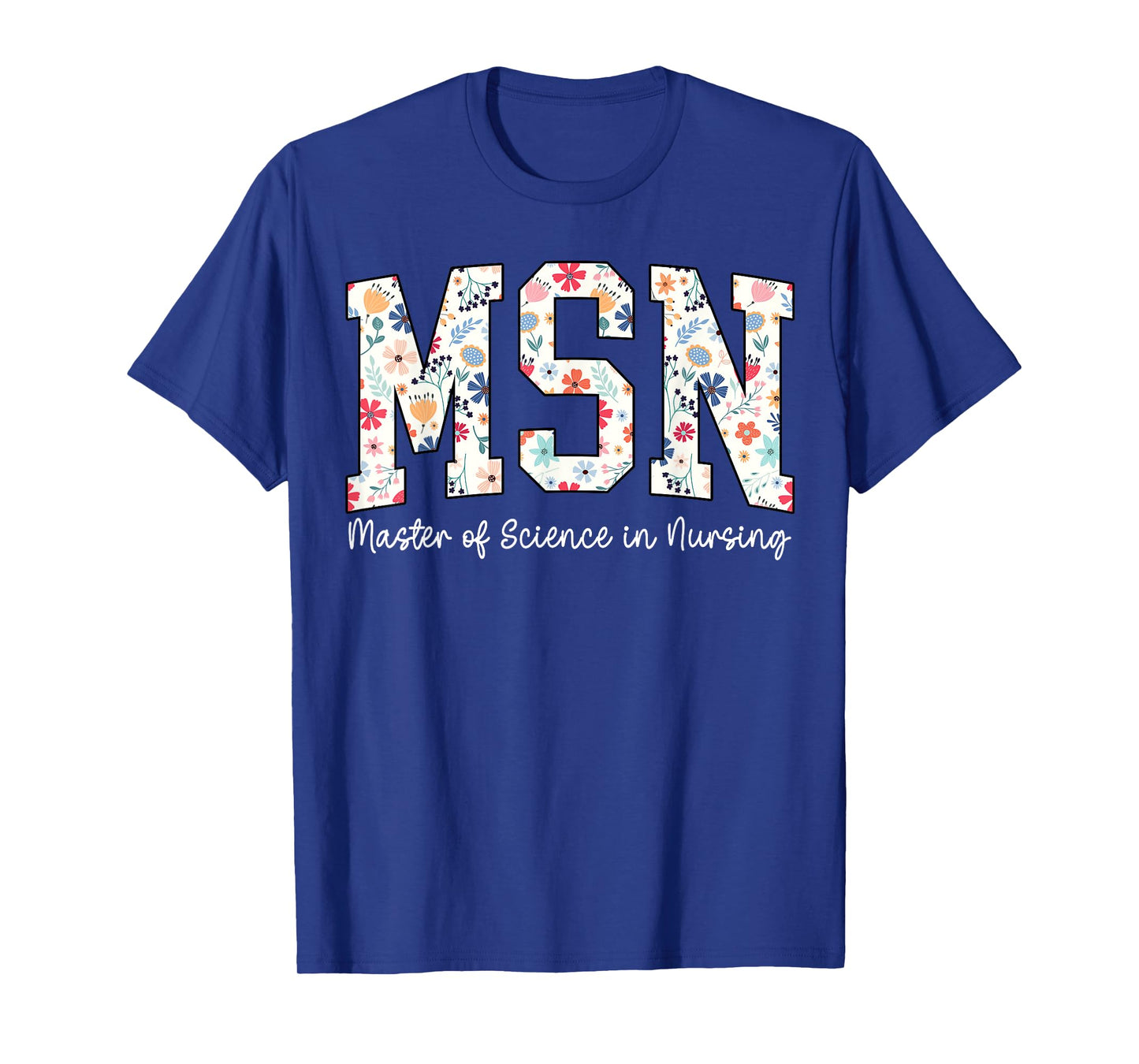 Floral Msn Master Of Science In Nursing MSN Nurse Groovy T-Shirt