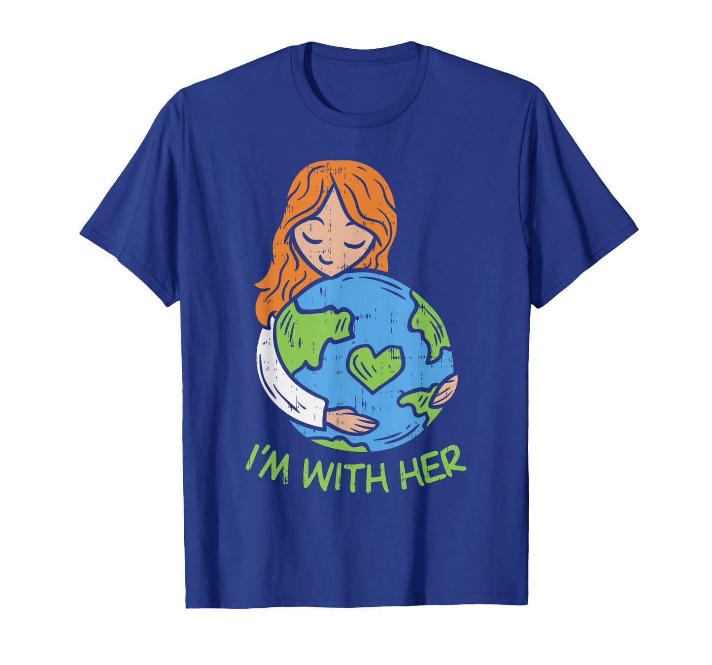 Im With Her Earth Day Shirt Pro Save Environment Eco T-Shirt