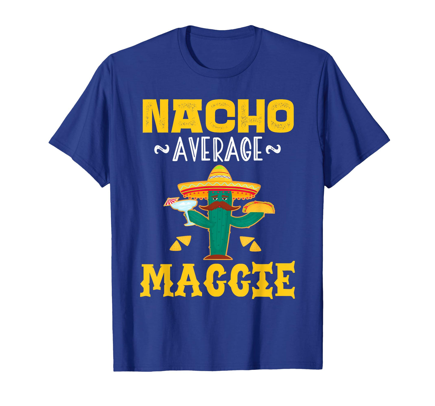 Nacho Average MAGGIE Custom Name Cinco De Mayo Sombrero T-Shirt