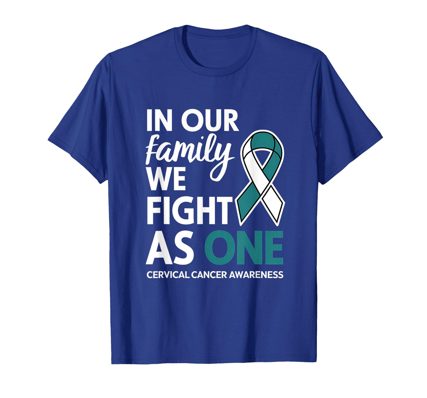 Cervical Cancer Awareness Teal Ribbon We Fight As One Family T-Shirt
