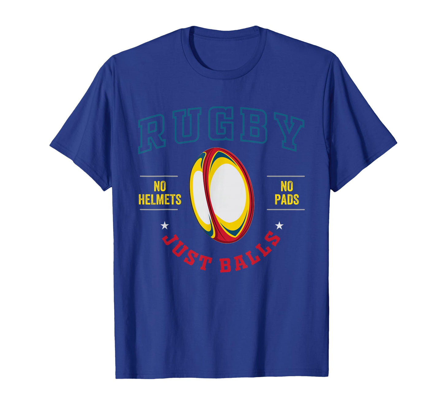 Rugby Player for Rugby No Helmets No Pads Just Balls T-Shirt