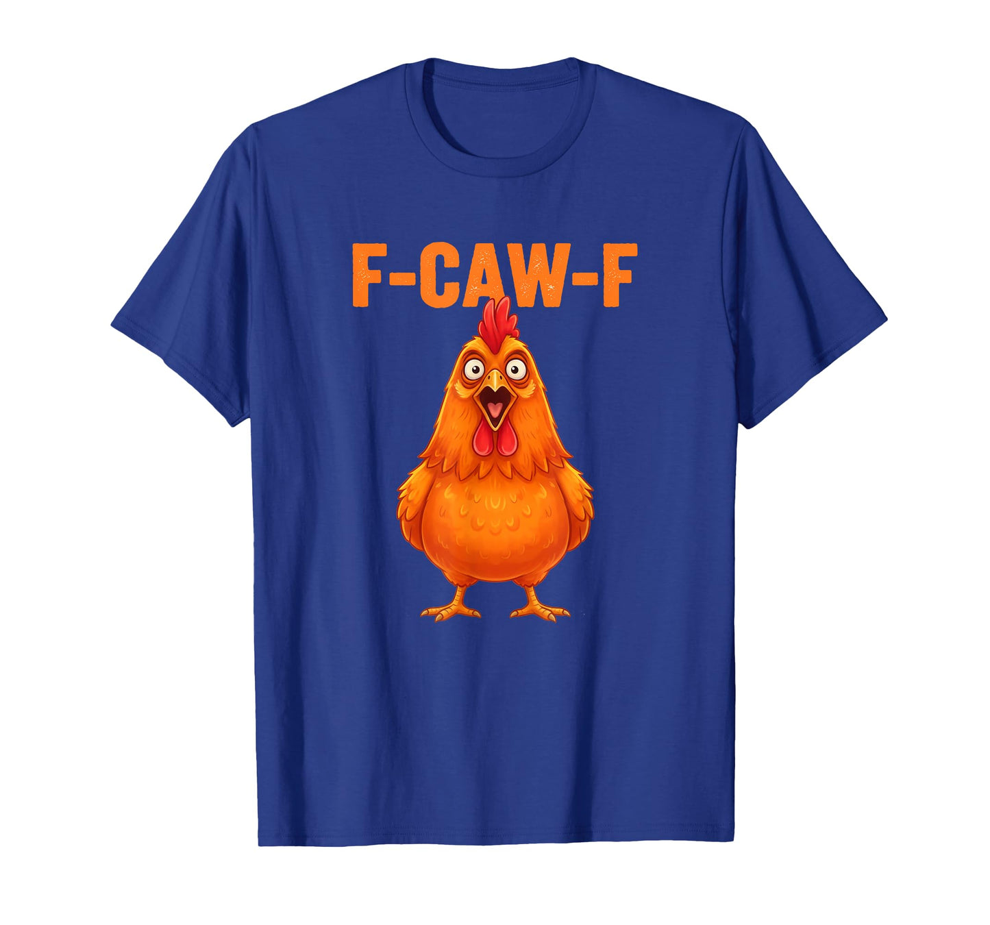 F Caw F Chicken Funny FCawF Rooster F-Caw-F Chicken T-Shirt