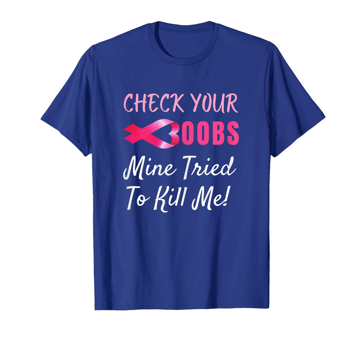 Womens Check your boobs mine tried to kill me Funny Breast Cancer T-Shirt