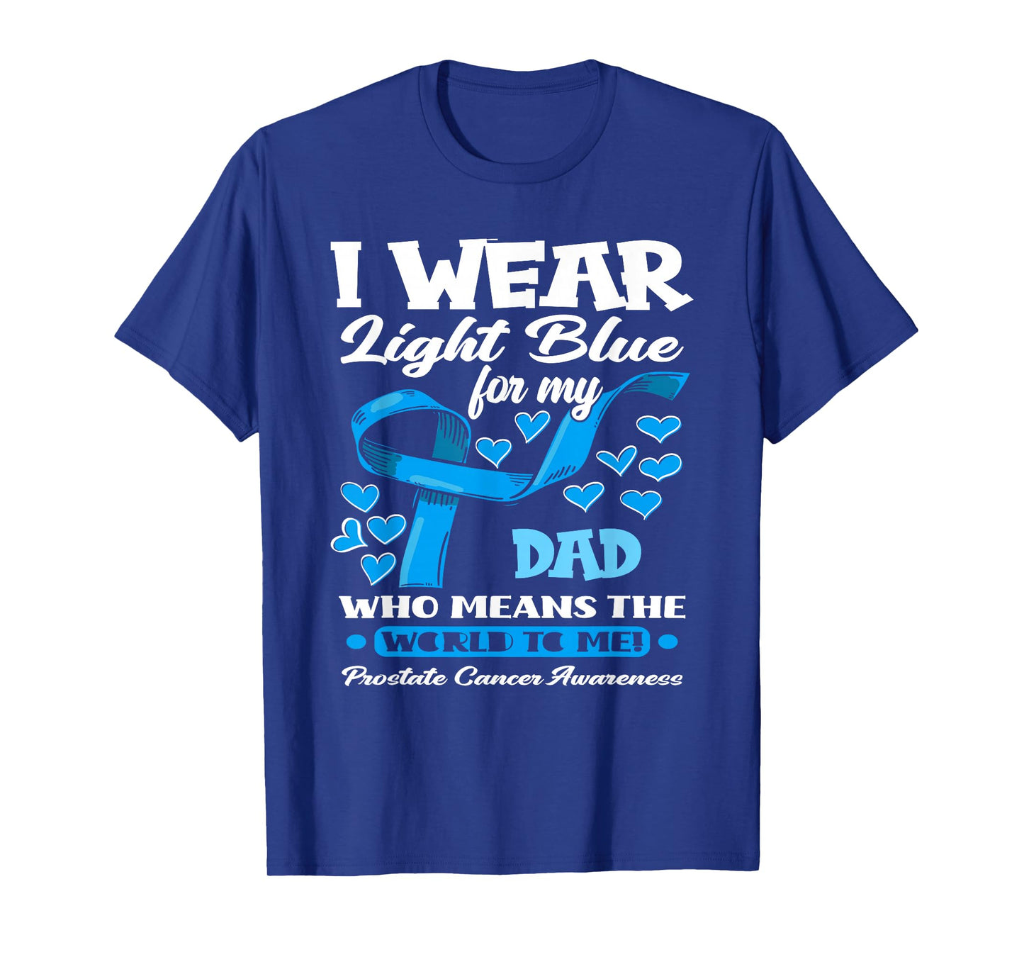 I Wear Light Blue For My Dad Prostate Cancer Awareness T-Shirt
