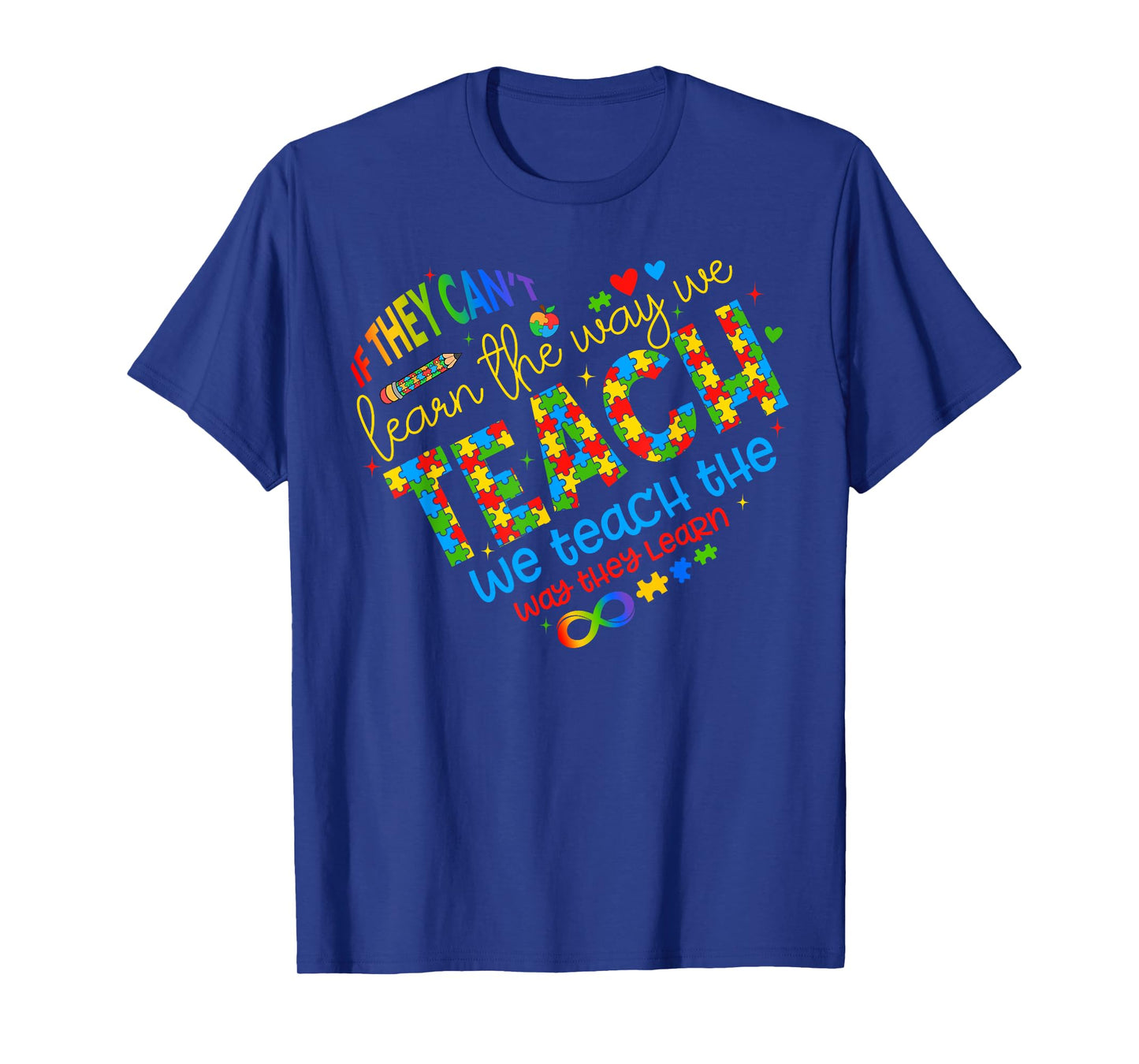 If They Can't Learn The Way We Teach Special Ed Teacher T-Shirt