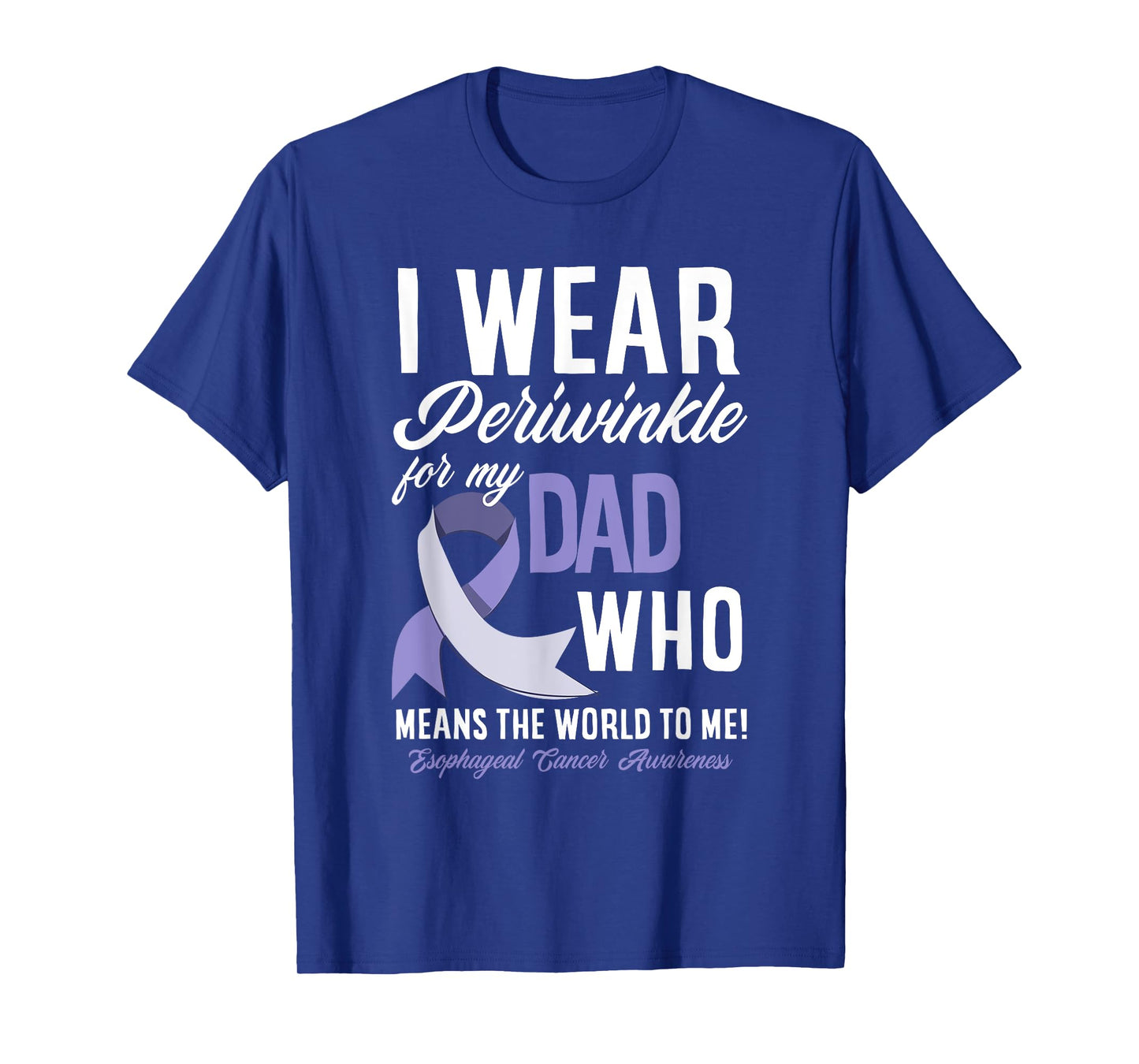 I Wear Periwinkle For My Dad Esophageal Cancer Awareness T-Shirt
