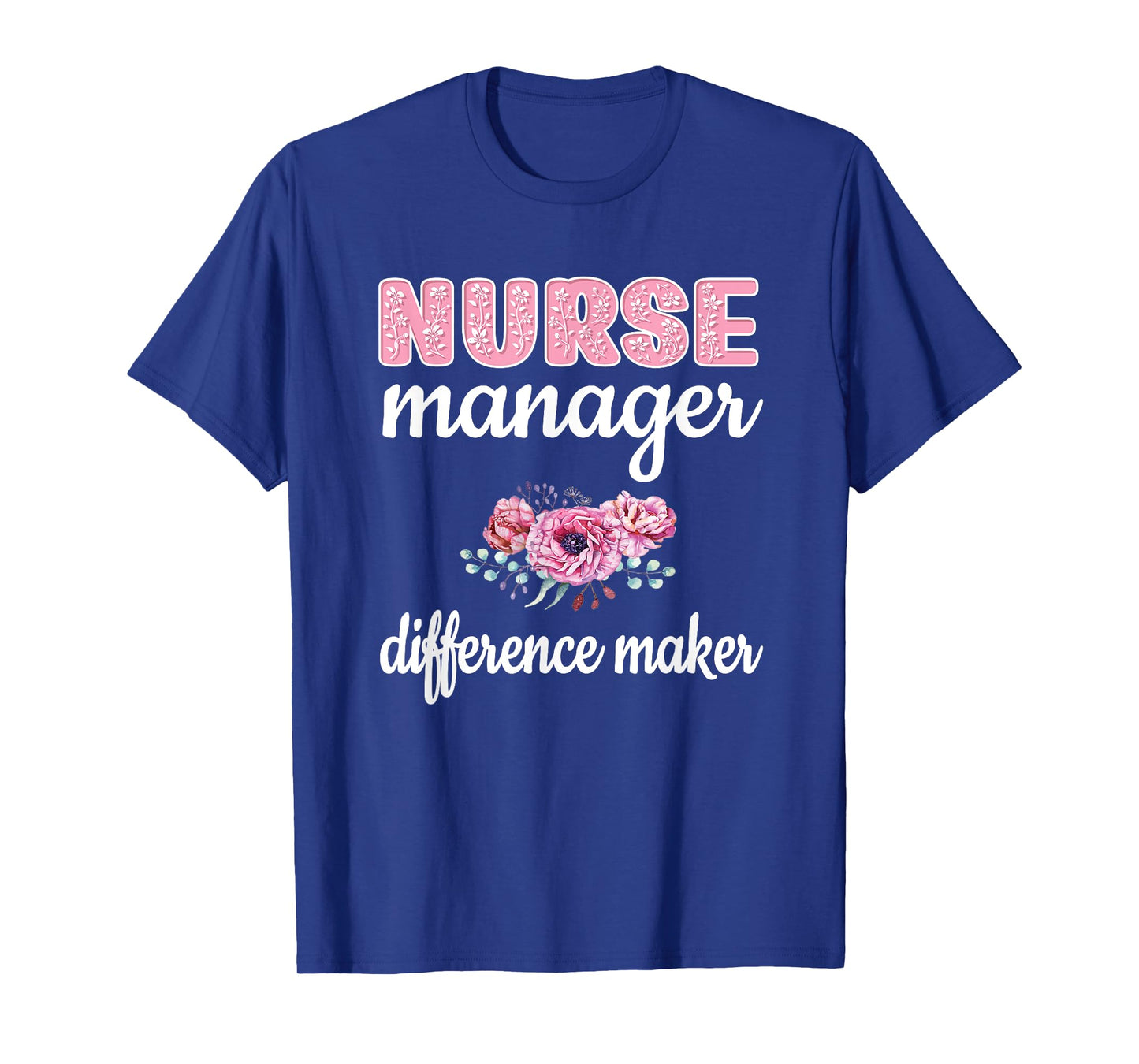 Nurse Manager Difference Maker Nursing Manager Appreciation T-Shirt