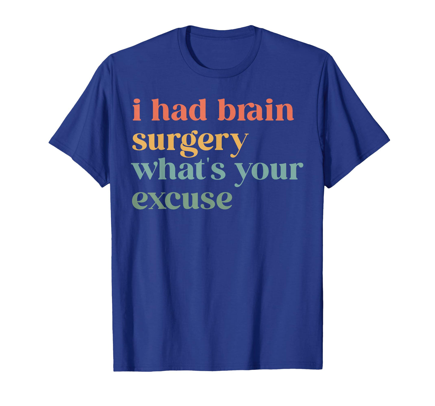 I Had Brain Surgery -What's Your Excuse-Retro Brain Surgery T-Shirt