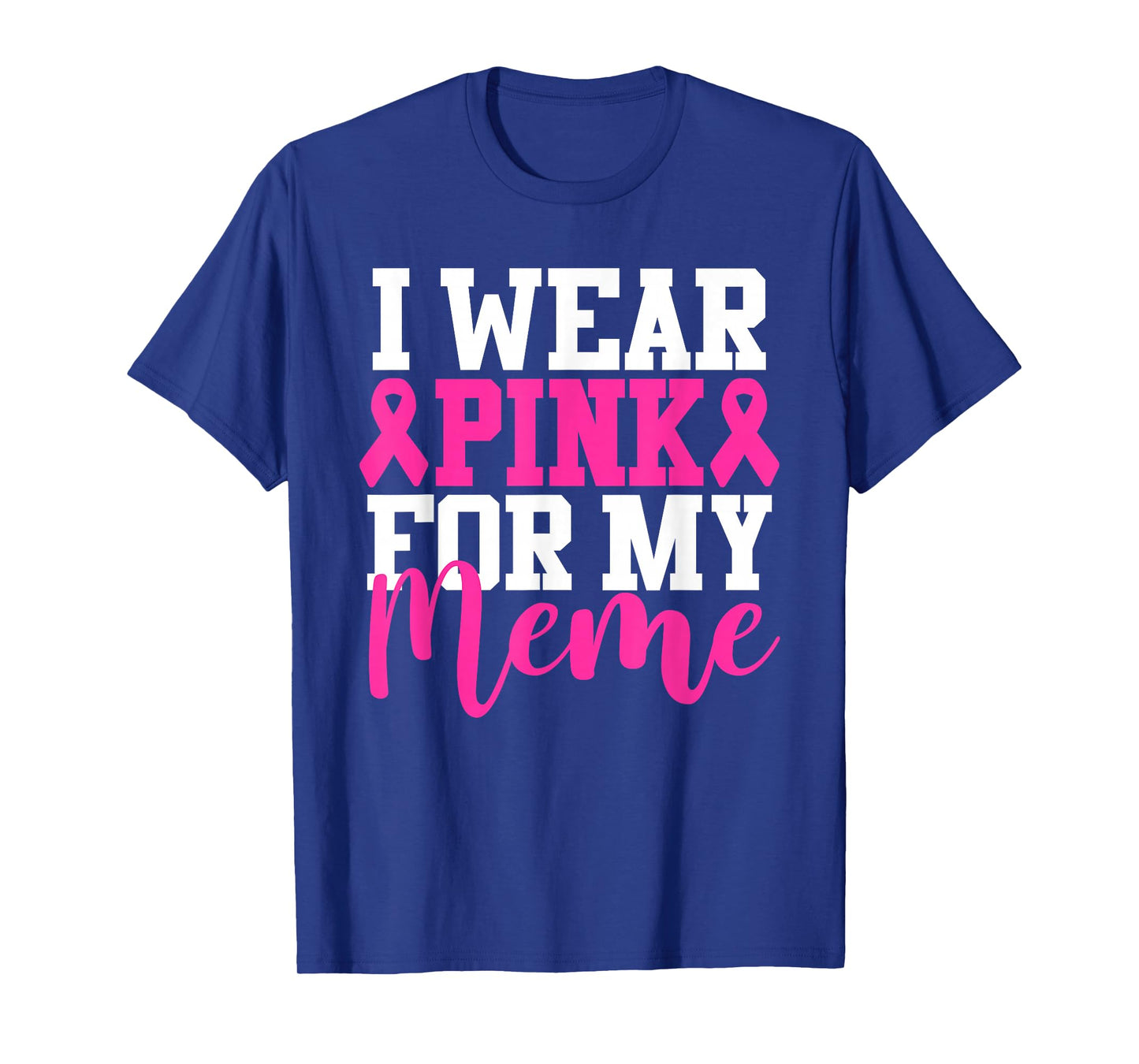 I Wear Pink For My Meme Breast Cancer Awareness T-Shirt
