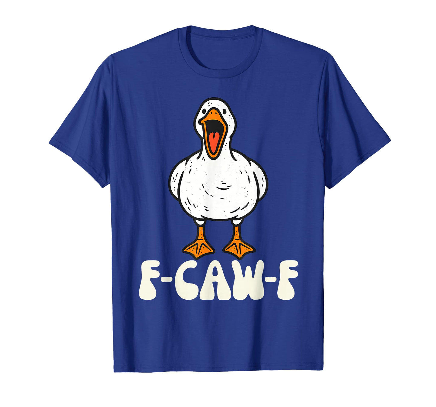 F-Caw-F Funny Goose Humor T-Shirt