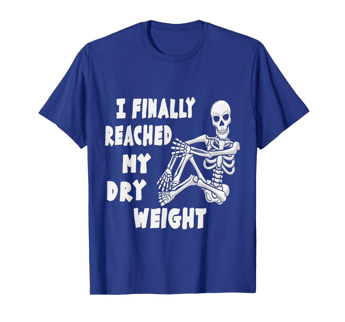 Funny Skull I Finally Reached My Dry Weight Dialysis Humor T-Shirt