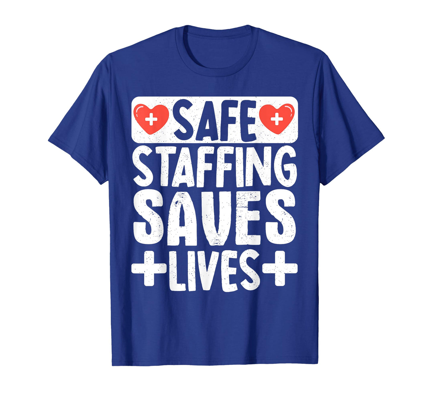 Safe Staffing Saves Lives T-Shirt