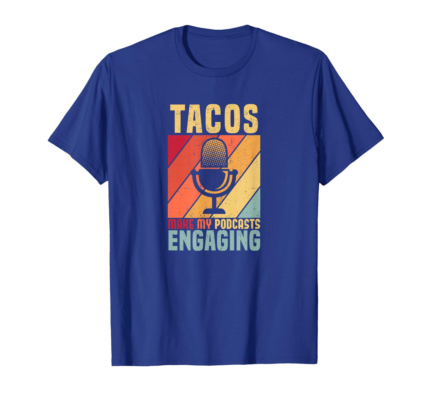 Tacos Make My Podcasts Engaging Funny Podcaster T-Shirt