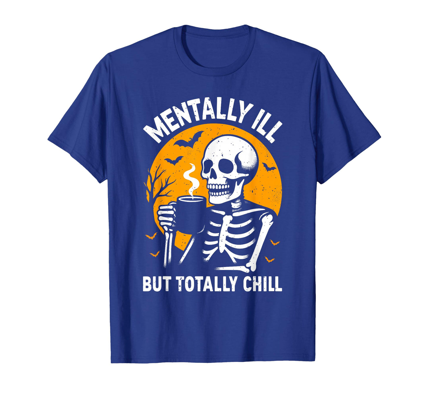 Mentally Ill but Totally Chill Halloween Costume Skeleton T-Shirt