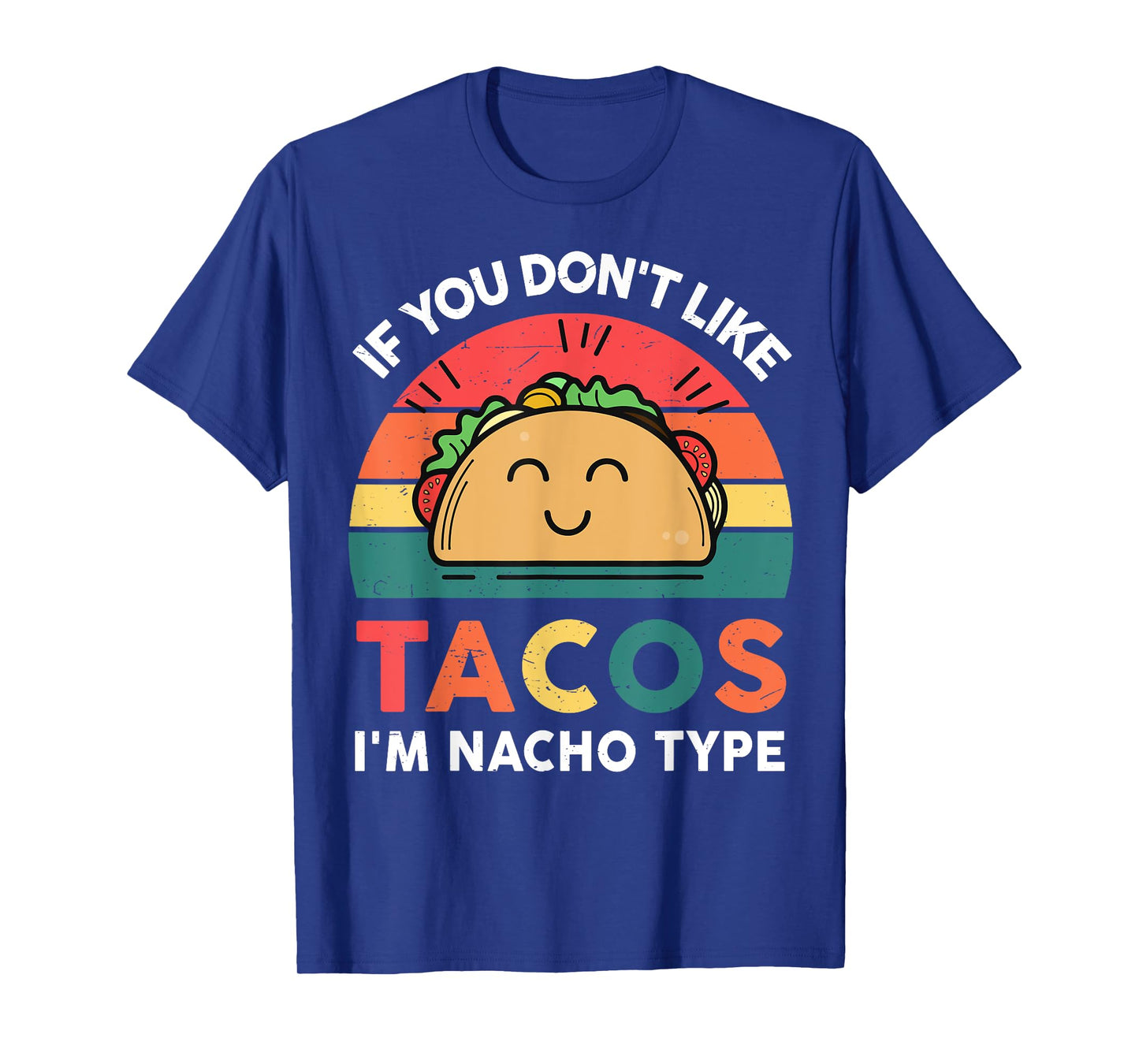 Mexican Shirt Taco Nacho Type Mexico Tuesday Funny Taco T-Shirt