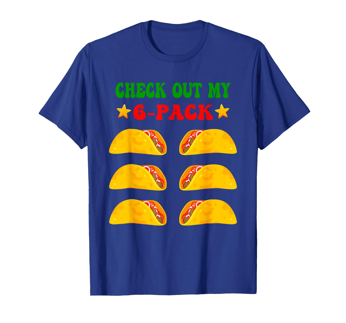 Check Out My Six 6 Pack With Tacos For Cinco De Mayo Mens T-Shirt