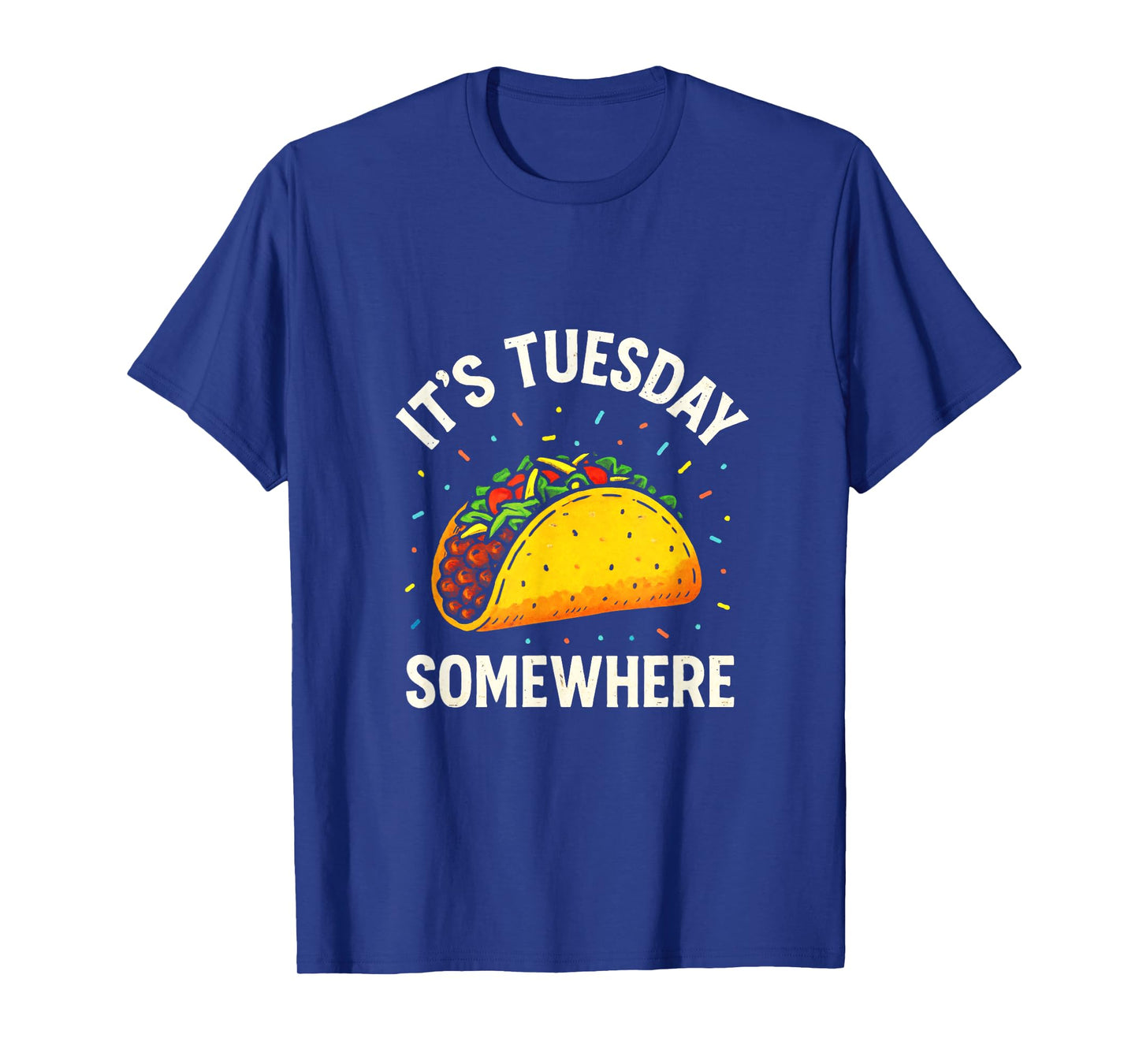 It's Tuesday Somewhere - Funny Taco Lovers T-Shirt