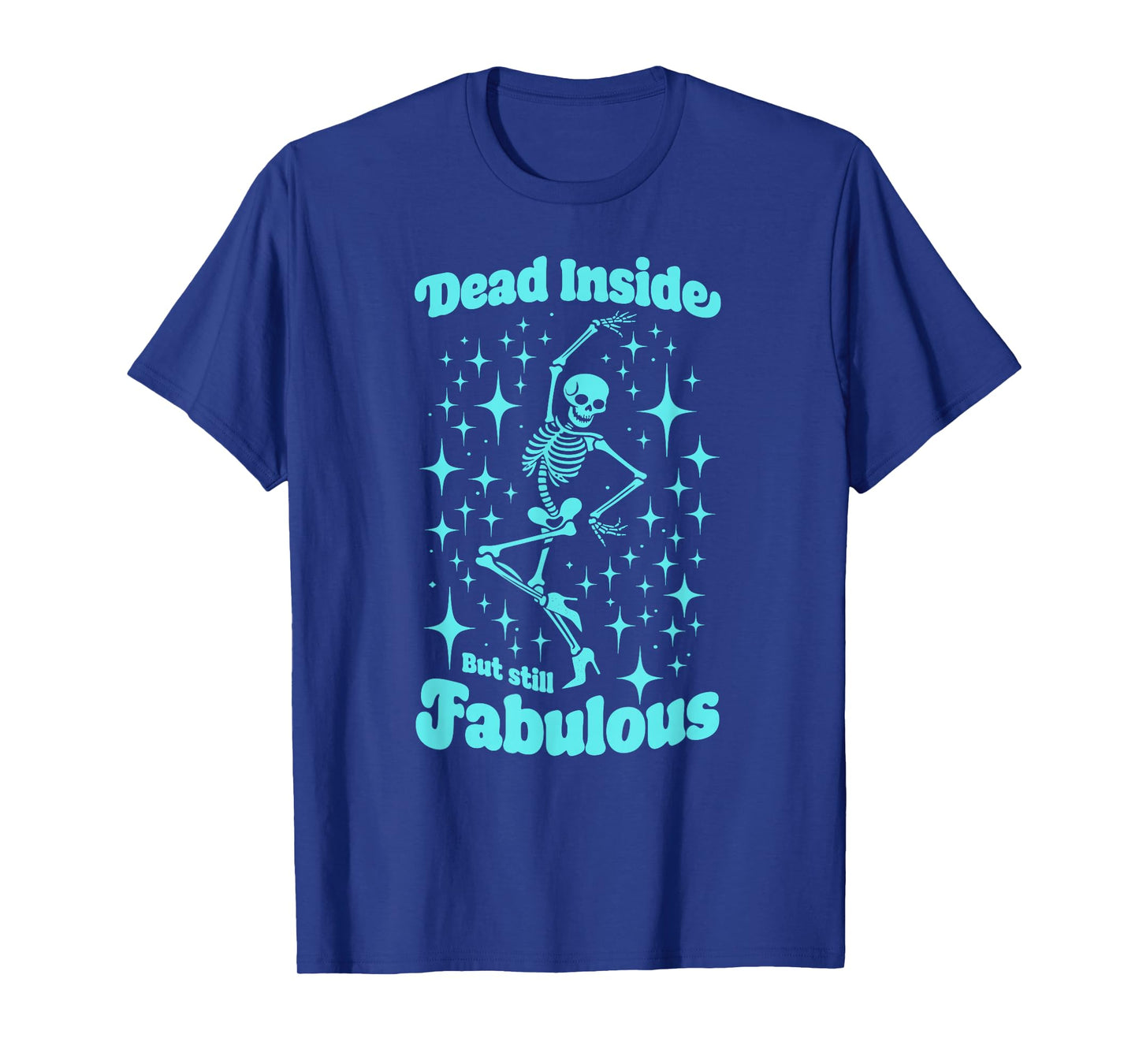 Im Dead Inside But Still Fabulous Funny Skull Ready to Party T-Shirt