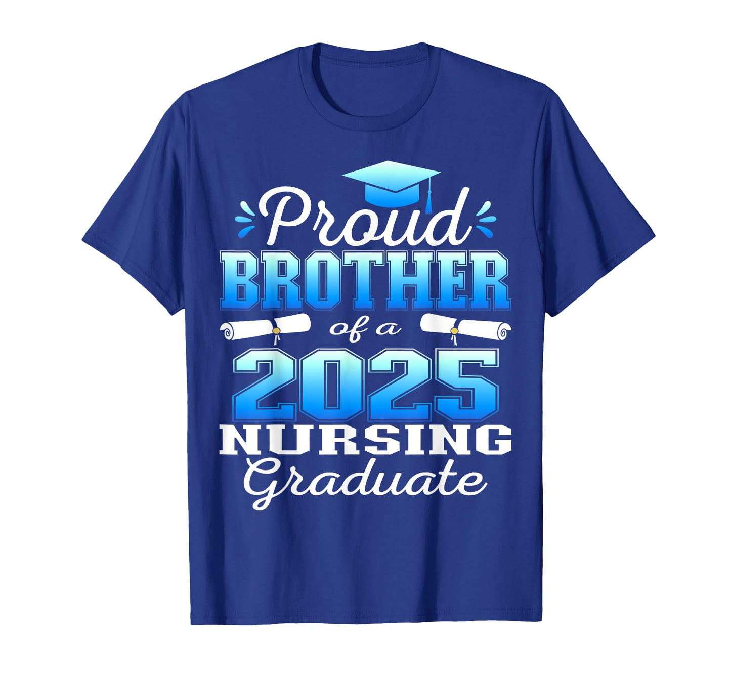 Proud Brother Class Of 2025 Nursing Graduate Nurse T-Shirt