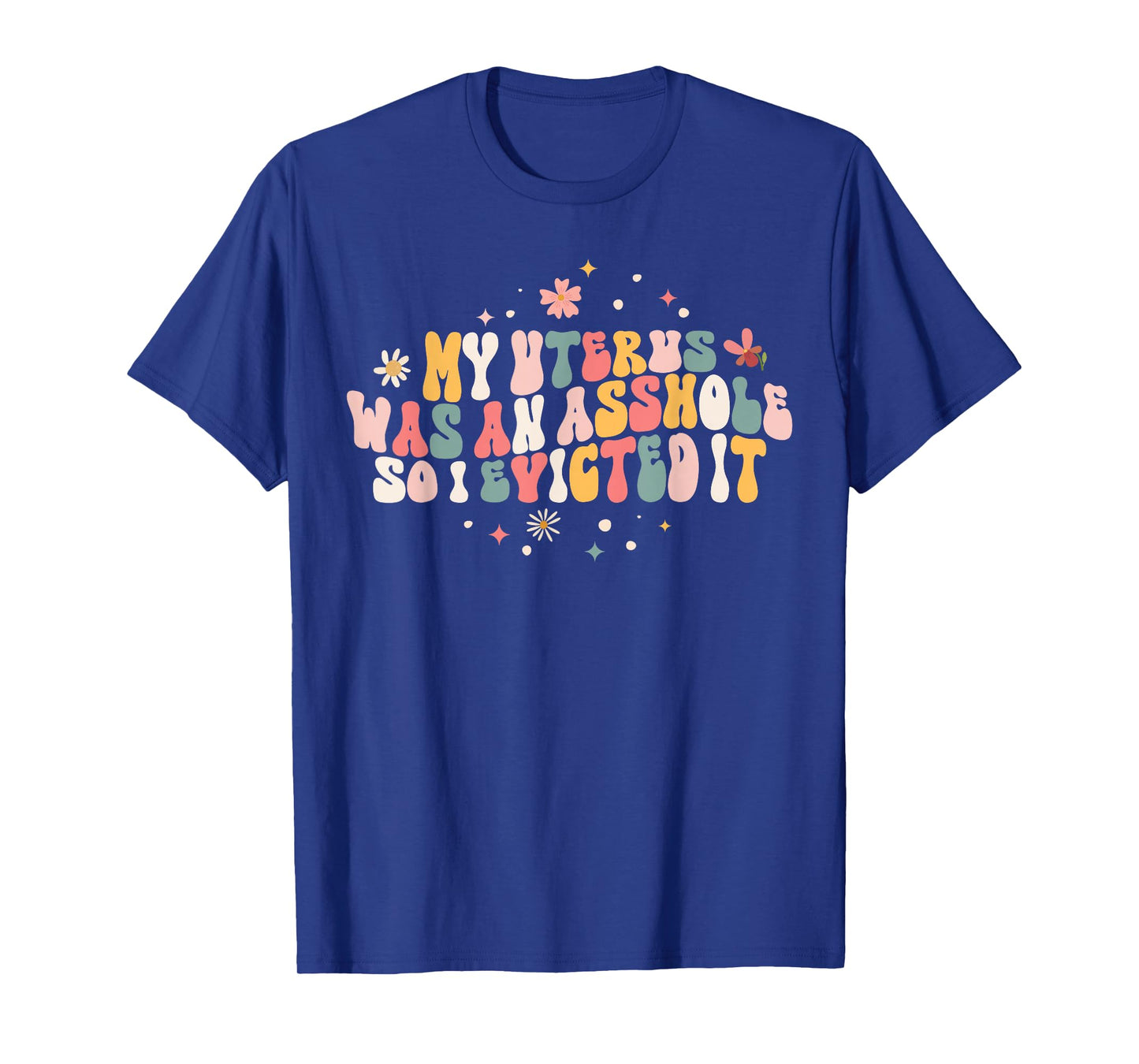Asshole Uterus Evicted Funny Hysterectomy Surgery Recovery T-Shirt