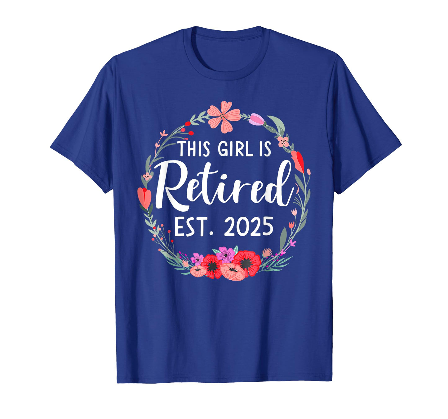 This girls is retired 2025 floral for women retirement T-Shirt