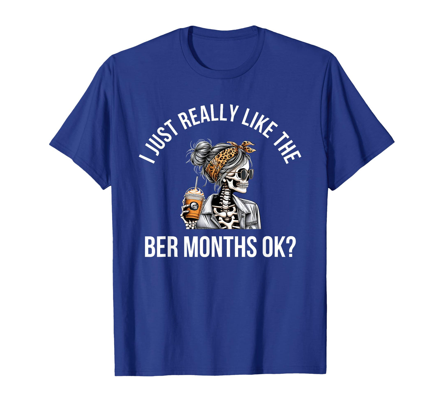 I Just Really Like The BER Months Ok Fall Pumpkin Spice T-Shirt